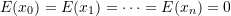 Rendered by QuickLaTeX.com E(x_0)=E(x_1)=\cdots=E(x_n)=0