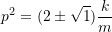 \[p^2 = (2 \pm\sqrt{1})\frac{k}{m}\]