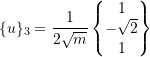 Rendered by QuickLaTeX.com \begin{equation*} \{u\}_{3} = \frac{1}{2\sqrt{m}} \begin{Bmatrix} 1 \\ -\sqrt{2} \\ 1 \\ \end{Bmatrix} \end{equation*}