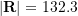 |\bold{R}|=132.3