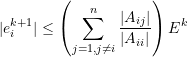 \[|e_i^{k+1}|\le\left(\sum_{j=1, j\ne i}^{n}\frac{|A_{ij}|}{|A_{ii}|}\right)E^k\]