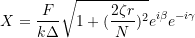 \[ X = \frac{F}{k\Delta}\sqrt{1 + (\frac{2\zeta r}{N})^2}e^{i\beta}e^{-i\gamma} \]