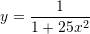 \[ y=\frac{1}{1+25x^2} \]