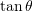 Rendered by QuickLaTeX.com \tan\theta