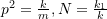 p^2 = \frac{k}{m}, N = \frac{k_1}{k}