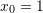 Rendered by QuickLaTeX.com x_0=1
