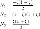 \[\begin{split} N_1&=\frac{-\xi(1-\xi)}{2}\\ N_2&=(1-\xi)(1+\xi)\\ N_3&=\frac{\xi(1+\xi)}{2} \end{split} \]