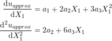 \[\begin{split} \frac{\mathrm{d}u_{approx}}{\mathrm{d}X_1}&=a_1+2a_2X_1+3a_3X_1^2\\ \frac{\mathrm{d}^2u_{approx}}{\mathrm{d}X_1^2}&=2a_2+6a_3X_1 \end{split} \]