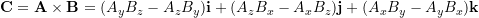 \[ \bold C = \bold A\times\bold B=(A_yB_z-A_zB_y)\bold i+(A_zB_x-A_xB_z)\bold j+(A_xB_y-A_yB_x)\bold k \]