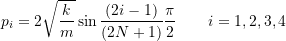 \[ p_i = 2\sqrt{\frac{k}{m}}\sin{\frac{(2i-1)}{(2N+1)}\frac{\pi}{2}} \qquad i=1,2,3,4 \]