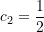 \[c_2 = \frac{1}{2}\]