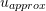 Rendered by QuickLaTeX.com u_{approx}