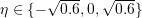 Rendered by QuickLaTeX.com \eta\in\{-\sqrt{0.6},0,\sqrt{0.6}\}