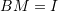 Rendered by QuickLaTeX.com BM=I
