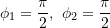 \[ \phi_1 = \frac{\pi}{2},\ \phi_2 = \frac{\pi}{2}\]