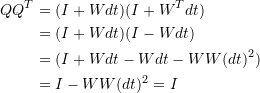 \[ \begin{split} QQ^T&=(I+Wdt)(I+W^Tdt)\\ &=(I+Wdt)(I-Wdt)\\ &=(I+Wdt-Wdt-WW(dt)^2)\\ &=I-WW(dt)^2=I \end{split} \]
