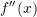 Rendered by QuickLaTeX.com f''(x)