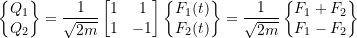 Rendered by QuickLaTeX.com \begin{equation*} \begin{Bmatrix} Q_{1} \\ Q_{2} \\ \end{Bmatrix} =\frac{1}{\sqrt{2m}} \begin{bmatrix} 1 & 1 \\ 1 & -1 \\ \end{bmatrix} \begin{Bmatrix} F_{1}(t) \\ F_{2}(t) \\ \end{Bmatrix} =\frac{1}{\sqrt{2m}} \begin{Bmatrix} F_1 + F_2 \\ F_1 - F_2 \\ \end{Bmatrix} \end{equation*}