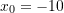 Rendered by QuickLaTeX.com x_0=-10