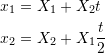 \[\begin{split} x_1&=X_1+X_2t\\ x_2&=X_2+X_1\frac{t}{2} \end{split} \]