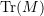 Rendered by QuickLaTeX.com \text{Tr}(M)