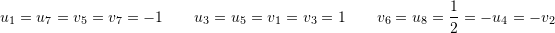 \[ u_1=u_7=v_5=v_7=-1\qquad u_3=u_5=v_1=v_3=1\qquad v_6=u_8=\frac{1}{2}=-u_4=-v_2 \]