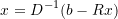 \[x = D^{-1}(b-Rx)\]