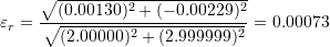 \[ \varepsilon_r=\frac{\sqrt{(0.00130)^2+(-0.00229)^2}}{\sqrt{(2.00000)^2+(2.999999)^2}}=0.00073 \]