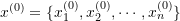 x^{(0)}=\{x_1^{(0)},x_2^{(0)},\cdots,x_n^{(0)} \}