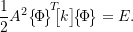 \begin{equation*} \frac{1}{2} A^2 \bigl\{\!\Phi\!\bigr\}\!\rule[4mm]{0pt}{0pt}^{T} \!\!\bigl[k\bigr] \! \bigl\{\!\Phi\!\bigr\} &= E.\end{equation*}