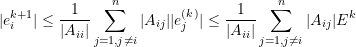 \[|e_i^{k+1}|\le\frac{1}{|A_{ii}|}\sum_{j=1,j\ne i}^{n}|A_{ij}||e_j^{(k)}|\le\frac{1}{|A_{ii}|}\sum_{j=1, j\ne i}^{n}|A_{ij}|E^k\]