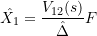 \[ \hat{X_1} = \frac{V_{12}(s)}{\hat{\Delta}}F \]