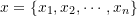 x=\{x_1,x_2,\cdots,x_n \}