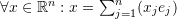 \forall x\in\mathbb{R}^n:x=\sum_{j=1}^n(x_je_j)