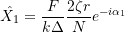 \[ \hat{X_1} = \frac{F}{k\Delta} \frac{2 \zeta r}{N}e^{-i \alpha _1} \]