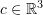 c \in\mathbb{R}^3