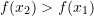 Rendered by QuickLaTeX.com f(x_2)>f(x_1)