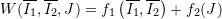 \[W(\overline{I_1},\overline{I_2},J)=f_1\left(\overline{I_1},\overline{I_2}\right)+f_2(J)\]