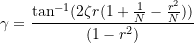 \[ \gamma = \frac{\tan^{-1}(2\zeta r(1 + \frac{1}{N} - \frac{r^2}{N}))}{(1-r^2)} \]