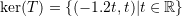 Rendered by QuickLaTeX.com \ker(T)=\left\{(-1.2t,t)|t\in\mathbb{R}\right\}