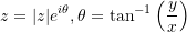 \[ z = |z|e^{i\theta},  \theta = \tan^{-1}\Big(\frac{y}{x}\Big) \]