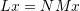 Rendered by QuickLaTeX.com Lx=NMx