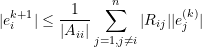 \[|e_i^{k+1}|\le\frac{1}{|A_{ii}|}\sum_{j=1,j\ne i}^{n}|R_{ij}||e_j^{(k)}|\]