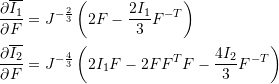 \[ \begin{split} &\frac{\partial \overline{I_1}}{\partial F}=J^{-\frac{2}{3}}\left(2F-\frac{2I_1}{3}F^{-T}\right)\\ &\frac{\partial \overline{I_2}}{\partial F}=J^{-\frac{4}{3}}\left(2I_1F-2FF^TF-\frac{4I_2}{3}F^{-T}\right) \end{split} \]