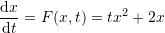 \[ \frac{\mathrm{d}x}{\mathrm{d}t}=F(x,t)=tx^2+2x \]