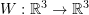 Rendered by QuickLaTeX.com W:\mathbb{R}^3\rightarrow\mathbb{R}^3