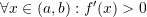 Rendered by QuickLaTeX.com \forall x\in(a,b):f'(x)>0