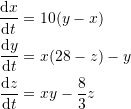 \[\begin{split} \frac{\mathrm{d}x}{\mathrm{d}t}&=10(y-x)\\ \frac{\mathrm{d}y}{\mathrm{d}t}&=x(28-z)-y\\ \frac{\mathrm{d}z}{\mathrm{d}t}&=xy-\frac{8}{3}z\\ \end{split} \]