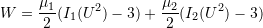 \[W=\frac{\mu_1}{2}(I_1 (U^2 )-3)+\frac{\mu_2}{2}(I_2 (U^2 )-3)\]