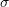 Rendered by QuickLaTeX.com \sigma